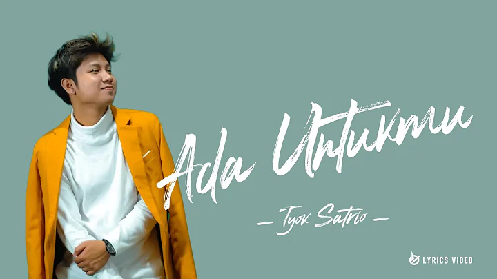 Tyok Satrio - Ada Untukmu (Lirik Video)