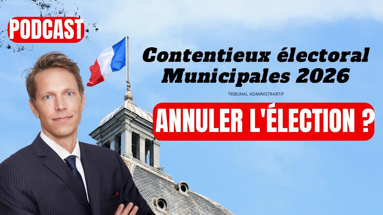 Municipales 2026 : Comment faire annuler l'élection ? (Guide Avocat)
