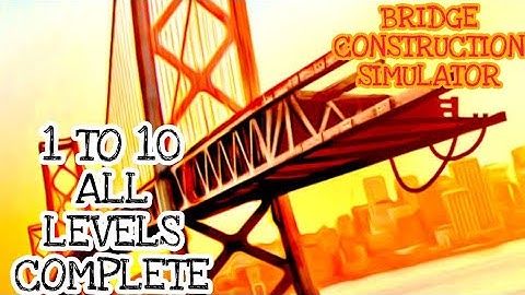 Complete 1 to 10 All Levels In Bridge Construction Simulator | all levels complete |