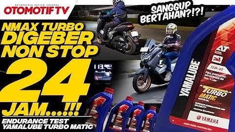 YAMAHA NMAX TURBO DIGEBER 24 JAM NONSTOP..!! MAMPU BERTAHAN? TEST YAMALUBE TURBO MATIC l Otomotif TV