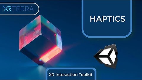 Haptics with the XR Interaction Toolkit in Unity (Deprecated for XRITK 3.0+)