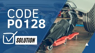 Code P0128: How do i fix Error Quick and Easy【2025】⚡⚡⚡