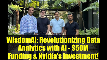 WisdomAI: Revolutionizing Data Analytics with AI - $50M Funding & Nvidia