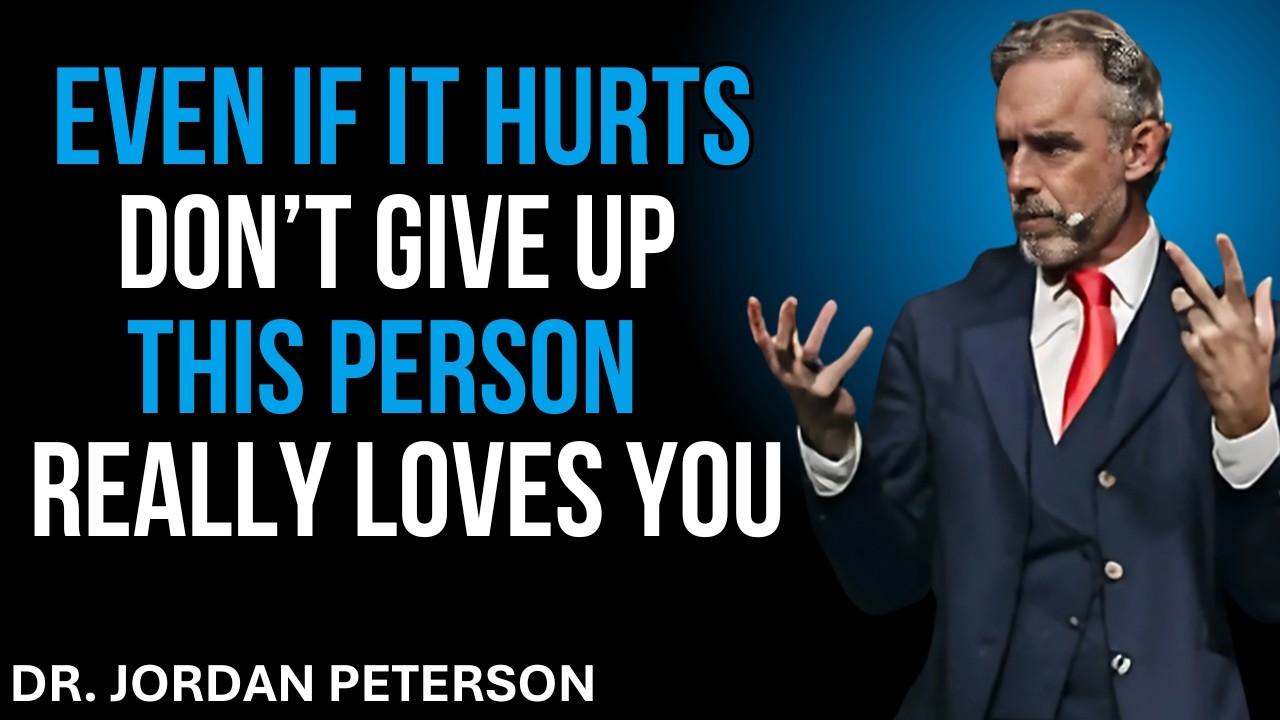 Don’t Walk Away… This Person Truly Loves You | Jordan Peterson.