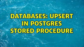 Databases: UPSERT in postgres stored procedure