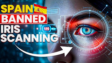 👁‍🗨SPAIN JUST BANNED IRIS SCANNING: HERE’S WHY IT MATTERS👁‍🗨