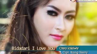 Citra Icikiwir - Bidadari I Love You | Dangdut 