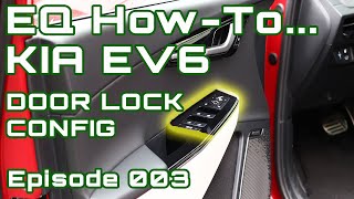 EQ How-To 003 - EV6, EV9, Ioniq 5 and 6 Door Lock Settings
