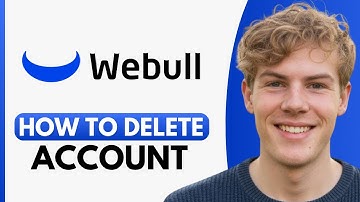 How To Delete Webull Account - Step By Step