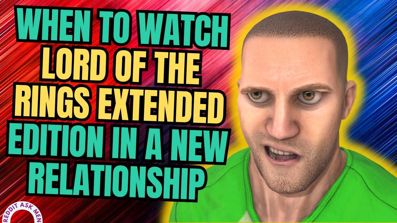 when-to-introduce-lord-of-the-rings-extended-edition-in-a-relationship