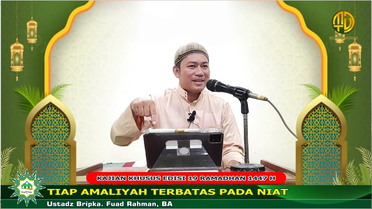 USTADZ BRIPKA. FUAD RAHMAN, BA || SEGALA AMALIYAH DIBATASI OLEH NIAT