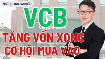 Cổ phiếu VCB | Tăng vốn điều lệ khủng - Có nên mua gom lúc này?