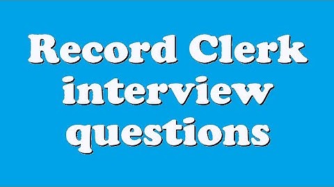 Record Clerk interview questions