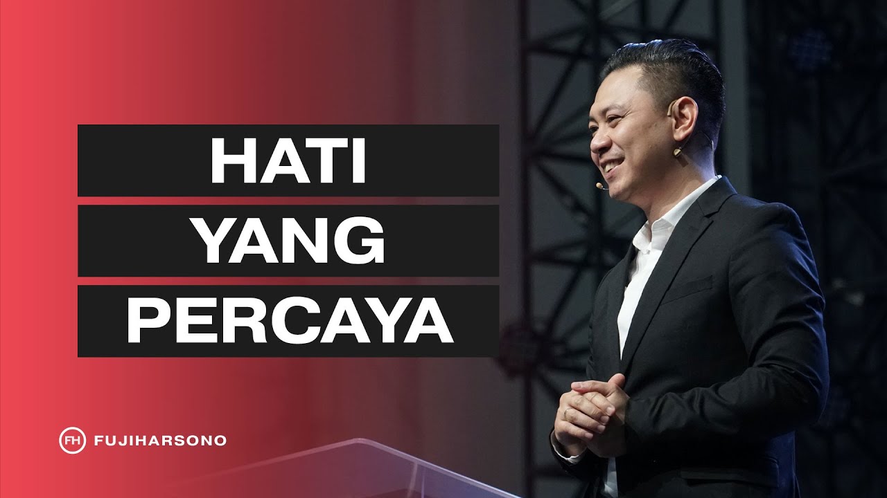 HATI YANG PERCAYA - Fuji Harsono - Official Khotbah