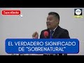 ¿ES DIOS, SOBRENATURAL? - Pastor Johnny Erazo