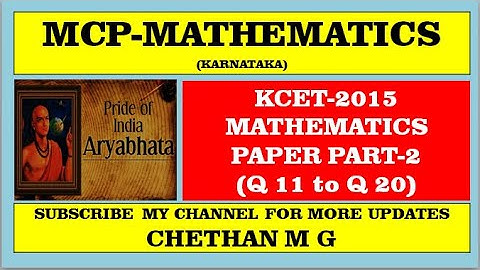 #KCET2015MATHEMATICSPAPER PART2(Q 11 to Q20)#MCPMATHEMATICS#ShortcutsTricksStratergiesProblems