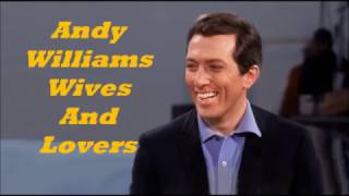 Watch Andy Williams Wives  Lovers video