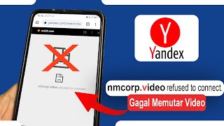 Tips Yandex Tidak Bisa Memutar Video 'nmcorp.video menolak untuk terhubung'