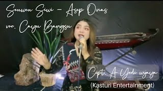 SEUWEU SIWI (cover) - voc.Cayu Bungsu || Asep Onas || Kasturi Entertainment