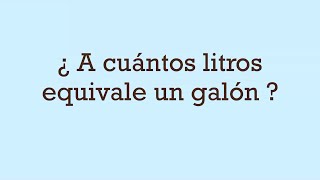 A cuántos LITROS equivale un GALÓN