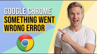 How To Fix Google Chrome Something Went Wrong Error (Easy Guide)