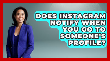 Does Instagram Notify When You Go To Someone