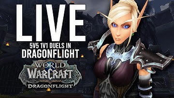 DRAGONFLIGHT PRE-PATCH 5V5 1V1 DUELS WITH THE NEWEST CLASS REVAMPS! - WoW: Dragonflight (Livestream)