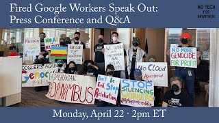Fired Google Workers Speak Out: Press Conference and Q&A