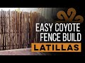 Easy latilla fence project coyote fencing