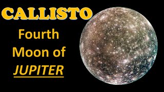 Callisto: The Ancient Moon of Jupiter