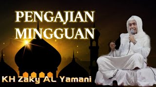 PENGAJIAN MINGGUAN || KH Zaky AL Yamani ||10/9/22