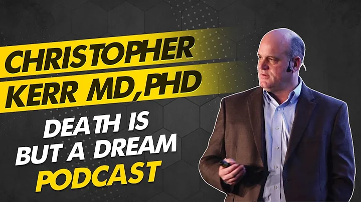 Death is But a Dream | Christopher Kerr [What People Dream About Before Death] Part Two
