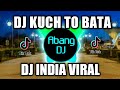 Dj india kuch to bata remix 2021 full bass viral tiktok