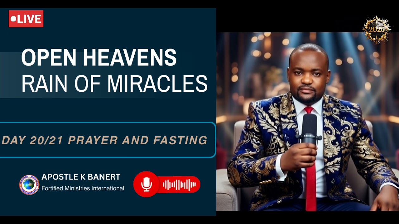 OPEN HEAVENS I RAIN OF MIRACLES I APOSTLE K BANERT I FMI I DAY 20/21 DAYS PRAYER AND FASTING