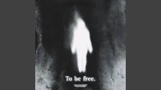 to be free.
