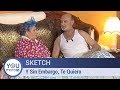 Sketch - Y Sin Embargo, Te Quiero