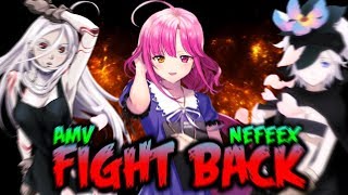 [AMV] Fight Back (Nefeex)