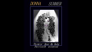 DONNA SUMMER   thinkin&#39;  bout my baby  Patrice18 extended
