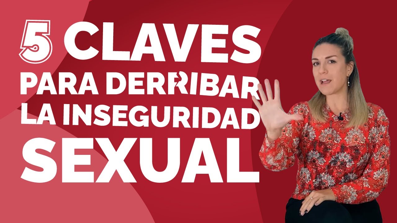 Cómo superar la INSEGURIDAD EN EL SEXO💪5 Tips para sentirme segura y dejar la vergüenza en la cama