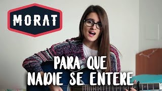 Para Que Nadie Se Entere - MORAT (cover by Paula Serrano)