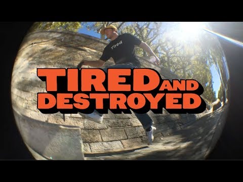 Tired Skateboards: Tired and Destroyed