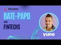 Bate-Papo com Fintechs #22: Vasco Pineda (Yuno)