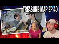 TREASURE MAP EP 40 (REACTION!)