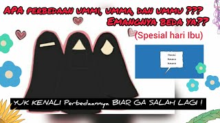 PERBEDAAN ANTARA UMMI,UMMA,DAN UMMU || EMANG BEDA??? | SPESIAL HARI IBU 22-12-2021