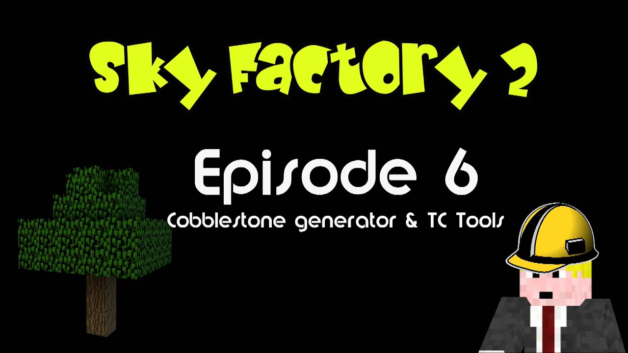 Sky Factory 2 guide - Episode 6 - Cobblestone Generator & TC Tools ...