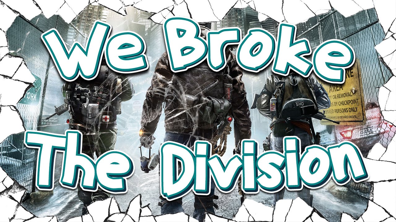 We Broke: The Division