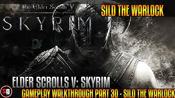Elder Scrolls V: Skyrim Gameplay Walkthrough Part 30 - Sild The Warlock