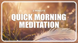 3 Minute Meditation | Quick Morning Meditation