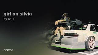 IVFX - girl on silvia (Official Audio)