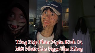 Tổng Hợp Phim Ngắn Kinh Dị Mới Nhất Của Ngọc Thu Hằng